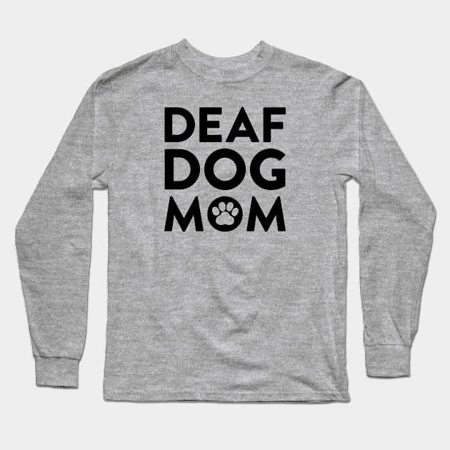 Deaf Dog Mom Long Sleeve T-Shirt by Tennifer